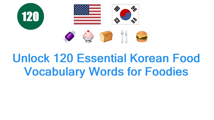 Unlock 120 Essential Korean Food Vocabulary Words for Foodies